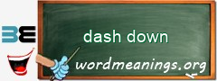 WordMeaning blackboard for dash down